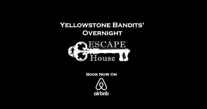 Yellowstone Bandits' Overnight Escape House 2
